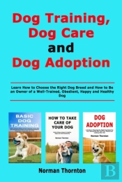 Dog Training, Dog Care And Dog Adoption:
