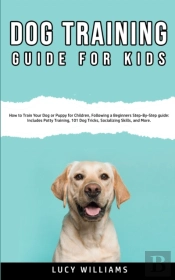 Dog Training Guide For Kids: How To Trai