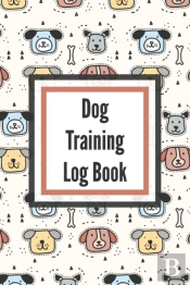 Dog Training Log Book: For Pet Owners -