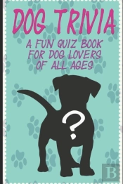 Dog Trivia: A Fun Quiz Book For Dog Love