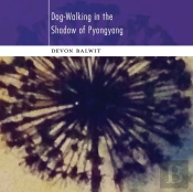 Dog-Walking In The Shadow Of Pyongyang