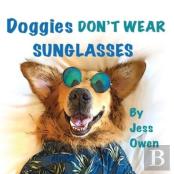 Doggies Don'T Wear Sunglasses