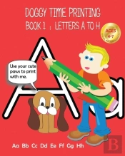 Doggy Time Printing Book 1: Letters Aa To Hh