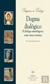 Dogma Dialógico. El Dialogo Interreligioso Como Tarea Cristiana