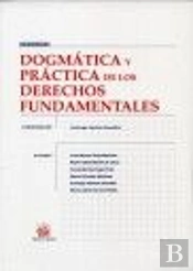 Dogmática Y Práctica De Los Derechos Fundamentales