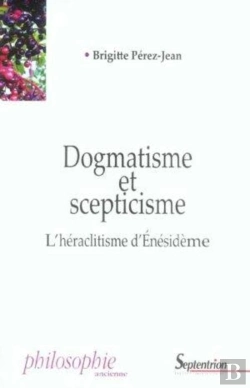 Bertrand.pt - Dogmatisme Et Scepticisme : L''Héraclitisme D''Énésidème
