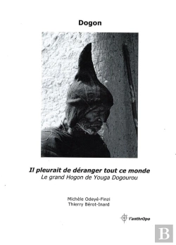 Bertrand.pt - Dogon, Il Pleurait De Déranger Tout Ce Monde ; Le Grand Hogon De Younga Dogourou