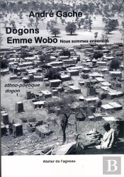 Dogons Emme Wobo Nous Sommes Ensemble ; Ethnopoétique Dogon