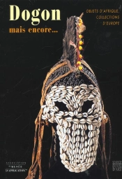 Dogons Kouroumbas Et Les Autres... Objets D'Afrique Collections D'Europe
