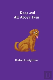 Dogs And All About Them