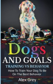 Dogs And Goals Training Vs Behavior