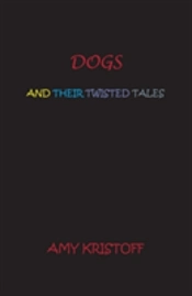 Dogs And Their Twisted Tales