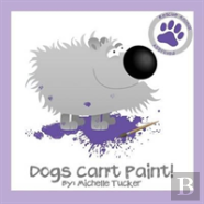 Dogs Can'T Paint!