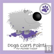 Dogs Can'T Paint!
