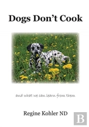Dogs Don'T Cook And What We Can Learn From Them