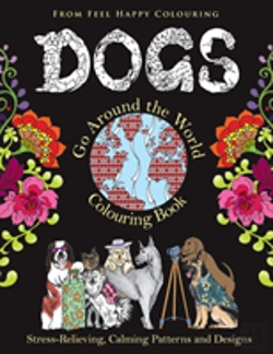 Bertrand.pt - Dogs Go Around The World Colouring Book: Stress-Relieving, Calming Patterns And Designs Volume 1