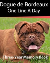 Dogue De Bordeaux - One Line A Day: A Th