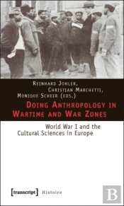 Doing Anthropology In Wartime And War Zones Â€“ World War I And The Cultural Sciences In Europe