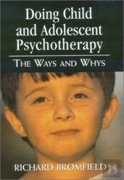 Doing Child And Adolescent Psychotherapy