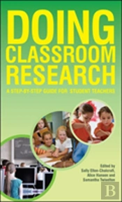 Doing Classroom Research: A Step-By-Step Guide For Student Teachers