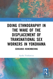 Doing Ethnography In The Wake Of The Displacement Of Transnational Sex Workers In Yokohama