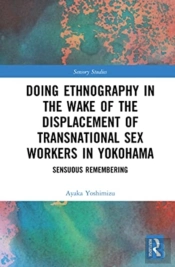 Doing Ethnography In The Wake Of The Displacement Of Transnational Sex Workers In Yokohama