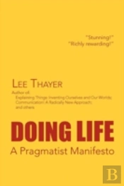 Doing Life A Pragmatist Manifesto