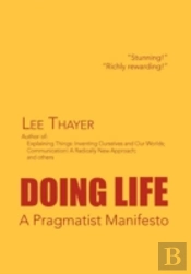Doing Life A Pragmatist Manifesto