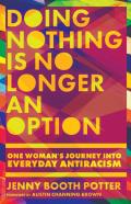 Doing Nothing Is No Longer An Option Â€“ One Woman`S Journey Into Everyday Antiracism