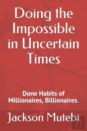 Doing The Impossible In Uncertain Times