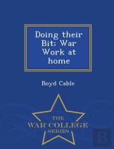 Doing Their Bit; War Work At Home - War College Series