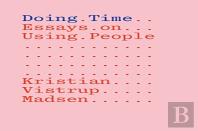 Doing Time: Essays On Using People
