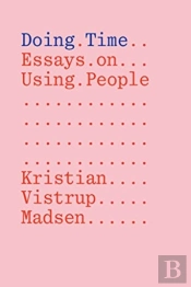 Doing Time: Essays On Using People