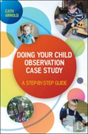 Doing Your Child Observation Case Study: A Step-By-Step Guide