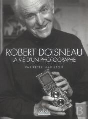 Doisneau ; La Vie D'Un Photographe