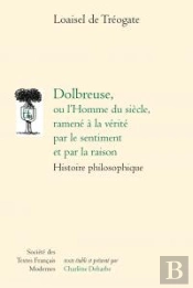 Dolbreuse Ou L Homme Siecle Ramene Verite Parsentiment Par Raison - Histoire Philosophiqu E