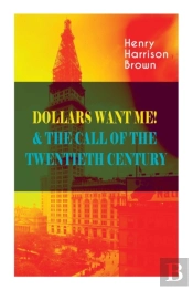 Dollars Want Me! & The Call Of The Twentieth Century