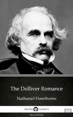 Bertrand.pt - Dolliver Romance By Nathaniel Hawthorne - Delphi Classics (Illustrated)