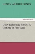 Dolly Reforming Herself A Comedy In Four Acts