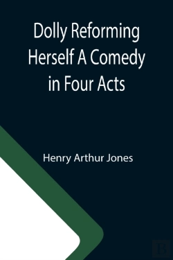 Bertrand.pt - Dolly Reforming Herself A Comedy In Four