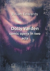 Dolly Varden Comic Opera In Two Acts