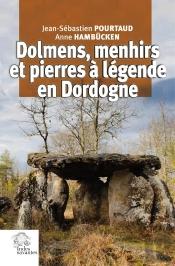 Dolmens, Menhirs Et Pierres À Légende En Dordogne