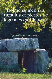 Dolmens, Menhirs, Tumulus Et Pierres De Légendes En Charente