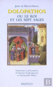Dolopathos Ou Le Roi Et Les Sept Sages