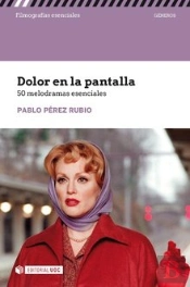 Dolor En La Pantalla. 50 Melodramas Esenciales