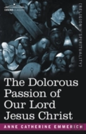 Dolorous Passion Of Our Lord Jesus Christ