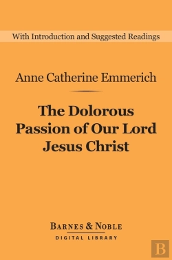 Bertrand.pt - Dolorous Passion Of Our Lord Jesus Christ (Barnes & Noble Digital Library)