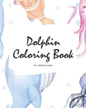 Dolphin Coloring Book For Children (8x10 Coloring Book / Activity Book)