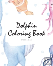 Dolphin Coloring Book For Children (8x10 Coloring Book / Activity Book)