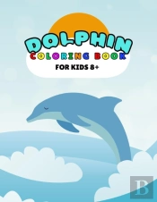 Dolphin Coloring Book For Kids 8+